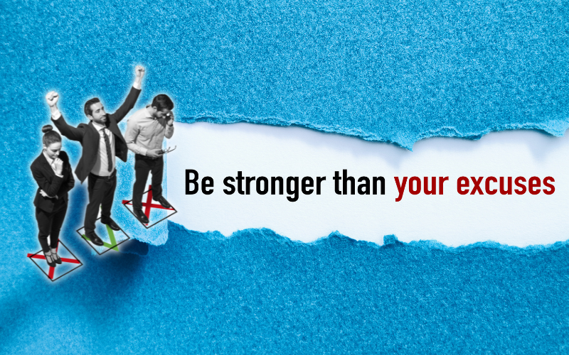 Be stronger than your excuses - My self-defeating behavior