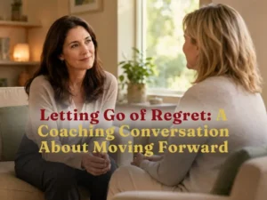 two women having a coaching session on letting go of regret and moving forward