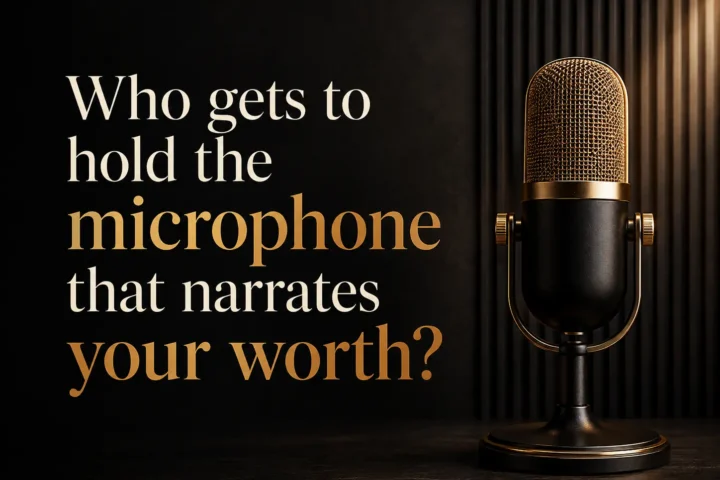 Gold and black microphone beside the quote, “Who gets to hold the microphone that narrates your worth?”